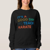It's A Good Day To Teach Karate Coach Trui (Voorkant)