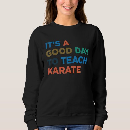 It's A Good Day To Teach Karate Coach Trui (Voorkant)