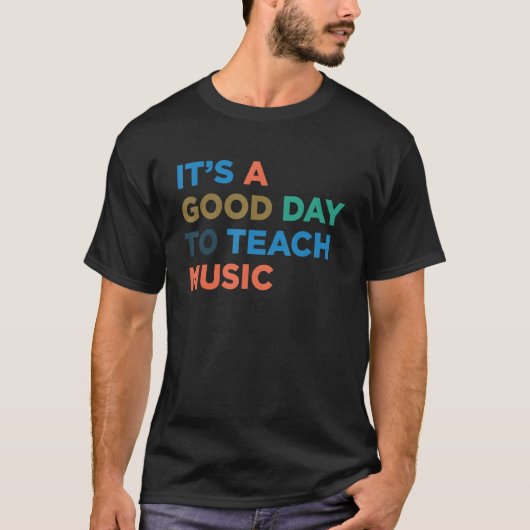 It's A Good Day To Teach Professor Music Teacher T-shirt (Voorkant)
