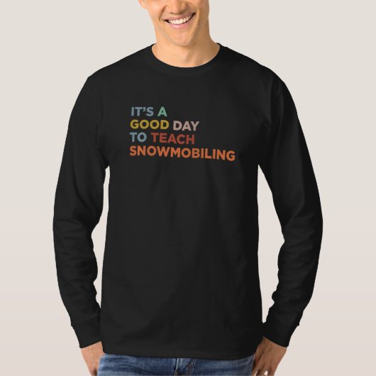 It's A Good Day To Teach Snowmobiling Coach Premiu T-shirt (Voorkant)