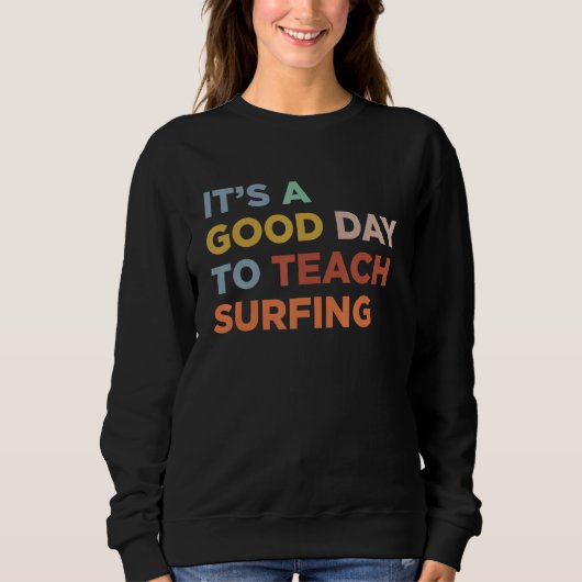 It's A Good Day To Teach Surfing Coach Trui (Voorkant)