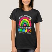 It's a Good Day to Teach Tiny Humans Kindergarten T-shirt (Voorkant)