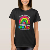 It's a Good Day to Teach Tiny Humans Middle School T-shirt (Voorkant)