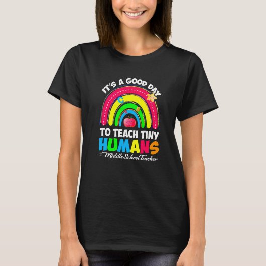 It's a Good Day to Teach Tiny Humans Middle School T-shirt (Voorkant)