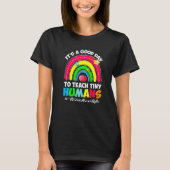 It's a Good Day to Teach Tiny Humans Teacher life  T-shirt (Voorkant)