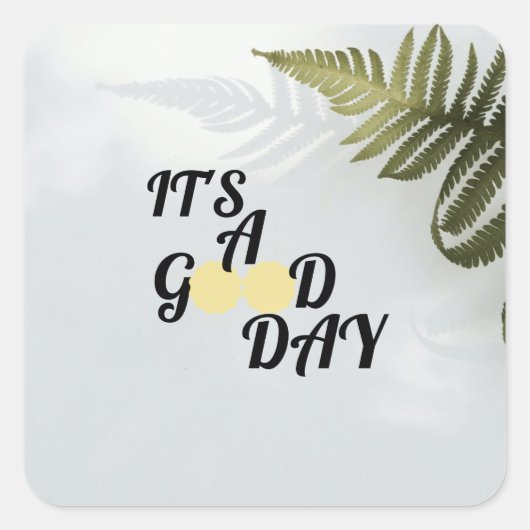 It's a good day vierkante sticker (Voorkant)