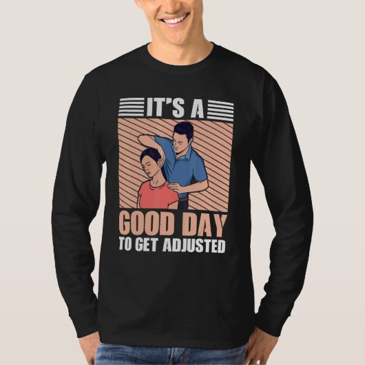 It's A Good Days To Get Adjusted Chiropractic T-shirt (Voorkant)