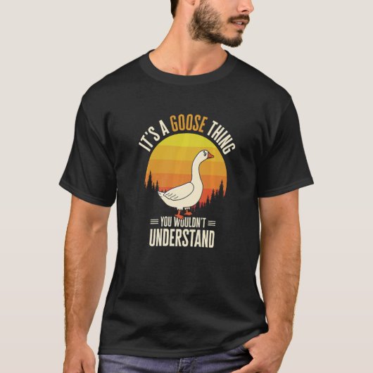 It's A Goose Thing Goose Farm Animal Bird Geese Fa T-shirt (Voorkant)