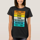 It's A Grant Thing You Wouldn't Understand T-shirt (Voorkant)