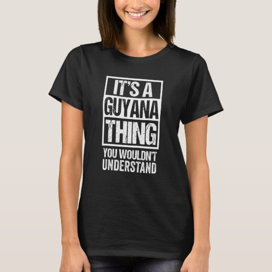 It's A Guyana Thing You Wouldn't Understand Guyane T-shirt (Voorkant)