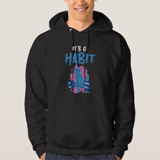 It's A Habit Dino Fitness Interval Training Workou Hoodie (Voorkant)