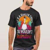 It's A Harlyn Thing You Wouldn't Understand  Harly T-shirt (Voorkant)