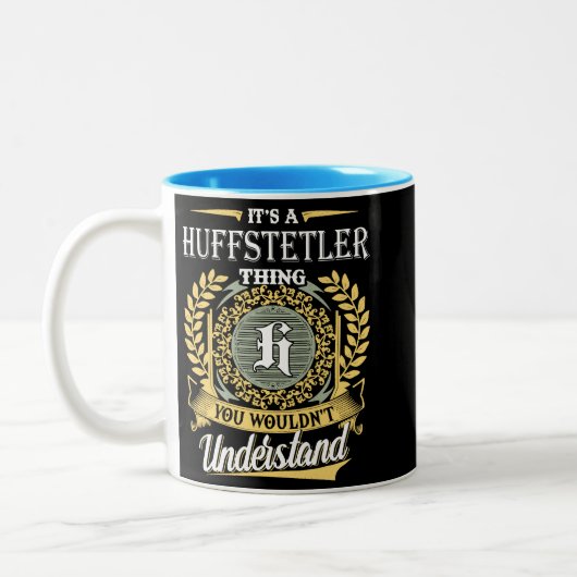  It's A Huffstetler Thing You Couldn't Understand Tweekleurige Koffiemok (Links)