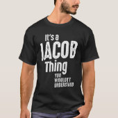 It's a Jacob Thing Funny Personalized Birthday T-shirt (Voorkant)