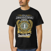 It's A Jagodzinski Thing You Couldn't Understand T-shirt (Voorkant)