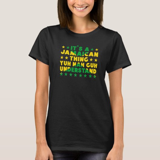 It's a Jamaican Thing Yuh Nah Guh Understand Jamai T-shirt (Voorkant)