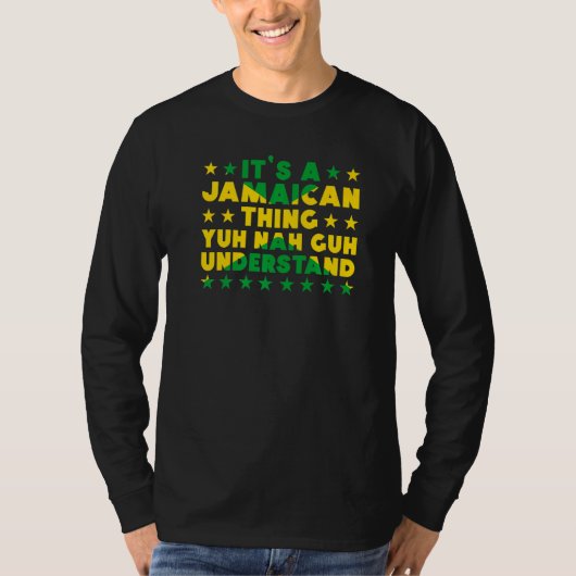 It's a Jamaican Thing Yuh Nah Guh Understand Jamai T-shirt (Voorkant)