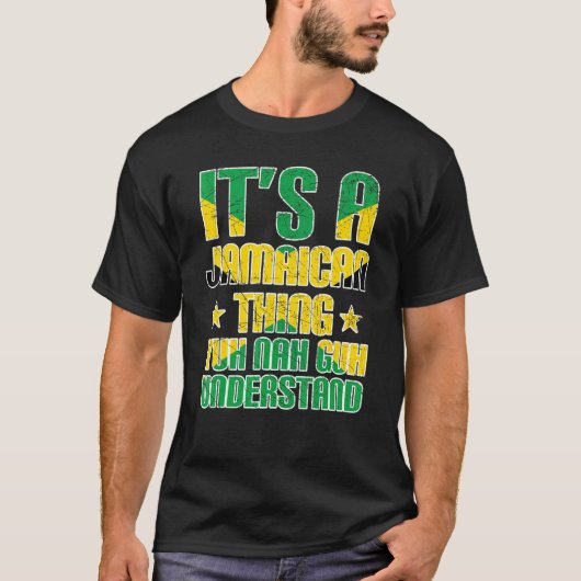It's a Jamaican Thing Yuh Nah Guh Understand Jamai T-shirt (Voorkant)