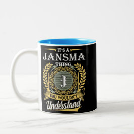  It's A Jansma Thing You Couldn't Understand Tweekleurige Koffiemok