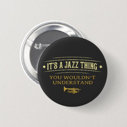 Its A Jazz Thing You Wouldnt Understand Ronde Button 5,7 Cm (Voorkant /achterkant)