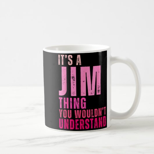It's A Jim Thing You Wouldn't Understand Women Men Koffiemok (Rechts)