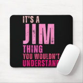It's A Jim Thing You Wouldn't Understand Women Men Muismat (Met muis)