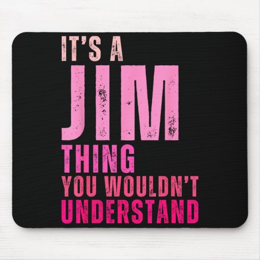 It's A Jim Thing You Wouldn't Understand Women Men Muismat (Voorkant)
