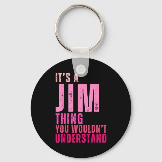 It's A Jim Thing You Wouldn't Understand Women Men Sleutelhanger (Voorkant)