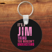 It's A Jim Thing You Wouldn't Understand Women Men Sleutelhanger (Voorkant)