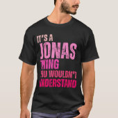 It's A Jonas Thing You Wouldn't Understand Birth-d T-shirt (Voorkant)