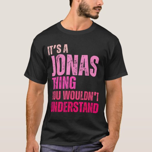 It's A Jonas Thing You Wouldn't Understand Birth-d T-shirt (Voorkant)