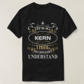 It's A Kern Thing You Wouldn't Understand T-shirt (Design voorkant)