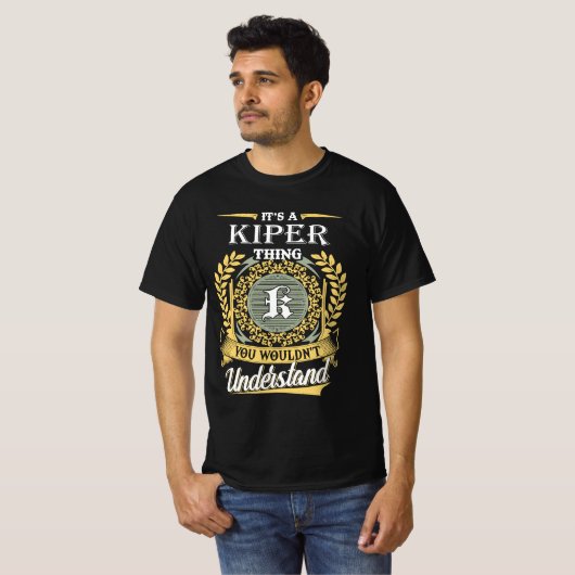 It's A Kiper Thing You Couldn't Understand T-shirt (Voorkant volledig)