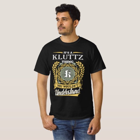 It's A Kluttz Thing You Couldn't Understand T-shirt (Voorkant volledig)