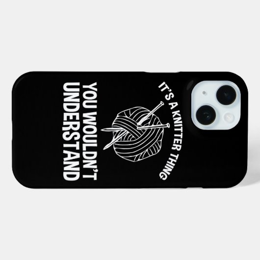 It's A Knitter Thing - You Wouldn't Understand Case-Mate iPhone Case (Achterkant (horizontaal))