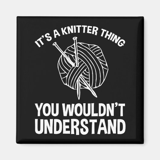 It's A Knitter Thing - You Wouldn't Understand Magneet (Voorkant)