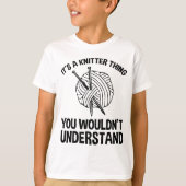 It's A Knitter Thing - You Wouldn't Understand T-shirt (Voorkant)