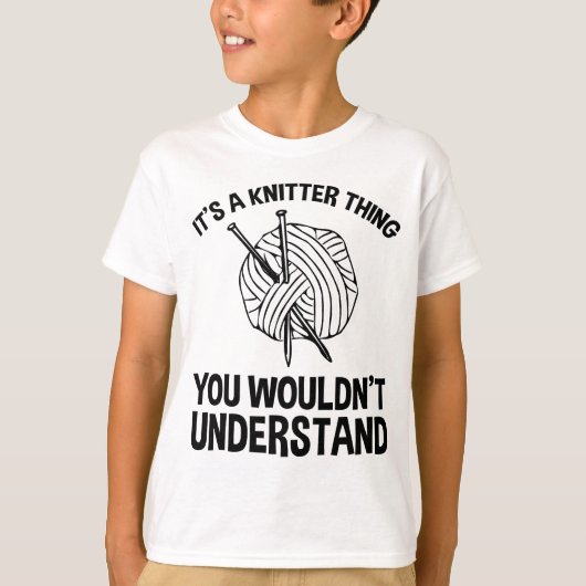 It's A Knitter Thing - You Wouldn't Understand T-shirt (Voorkant)