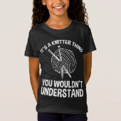 It's A Knitter Thing - You Wouldn't Understand T-shirt (Voorkant)