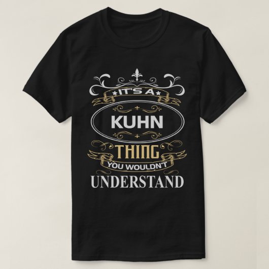 It's A Kuhn Thing You Wouldn't Understand T-shirt (Design voorkant)