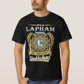 It's A Lapham Thing You Couldn't Understand T-shirt (Voorkant)