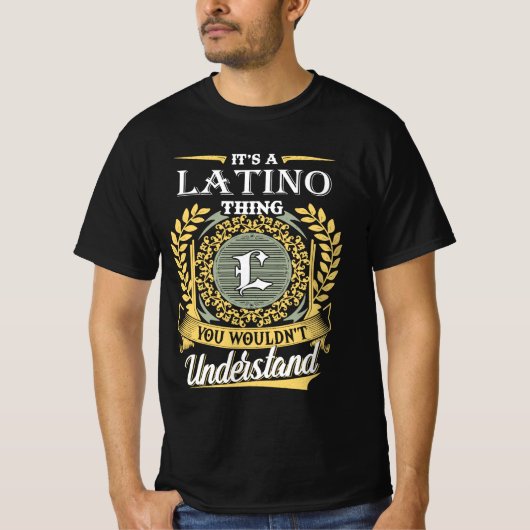 It's A Latino Thing You Couldn't Understand T-shirt (Voorkant)