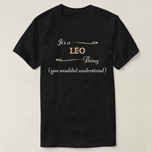 It's a LEO Thing, You Wouldn't Understand Name Gi T-shirt (Design voorkant)