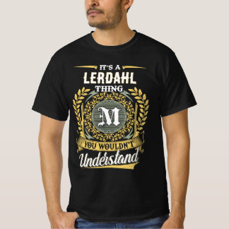 It's a LERDAHL Thing You Wouldn't Understand T-shirt