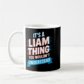 It's A Liam Thing You Wouldn't Understand Liam  Koffiemok (Links)