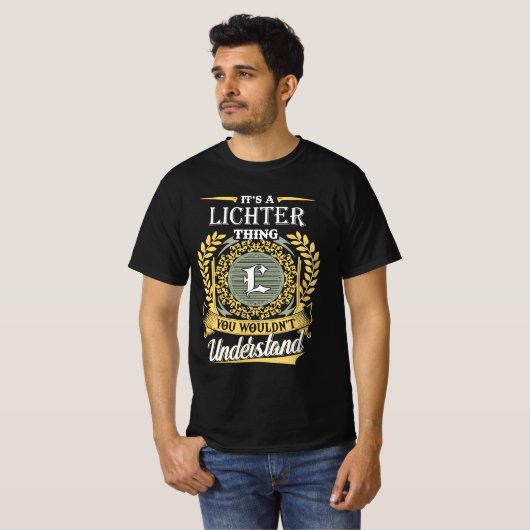 It's A Lichter Thing You Couldn't Understand T-shirt (Voorkant volledig)