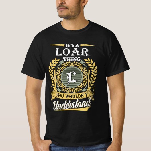 It's A Loar Thing You Couldn't Understand T-shirt (Voorkant)