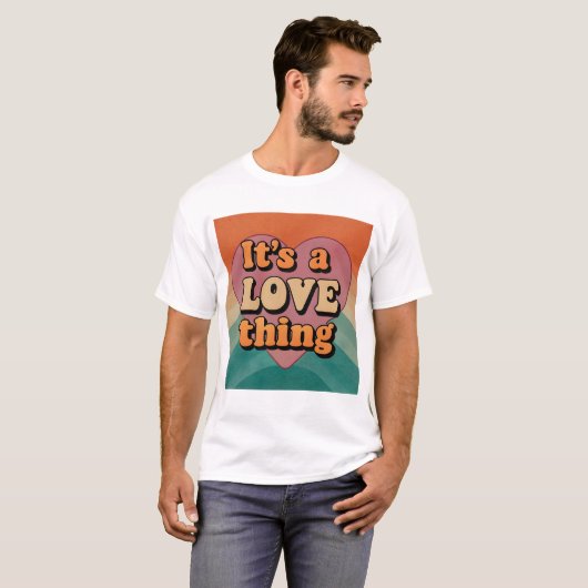 It's a love thing t-shirt (Voorkant volledig)