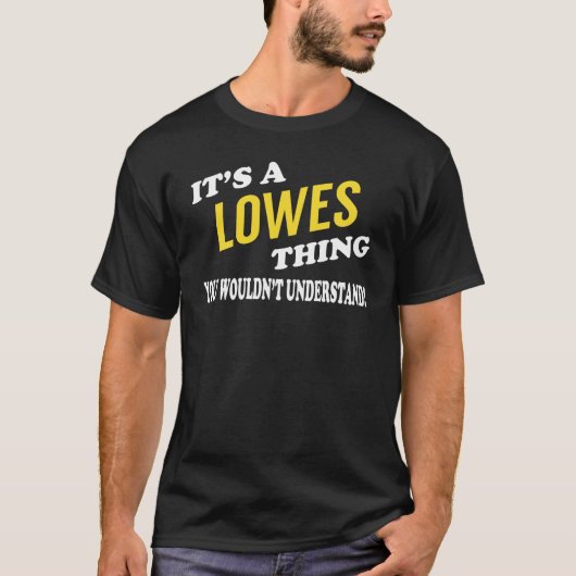 It's a LOWES Thing You Wouldn't Understand T-shirt (Voorkant)