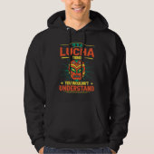 Its A Lucha Thing You Wouldnt Understand Lucha Lib Hoodie (Voorkant)